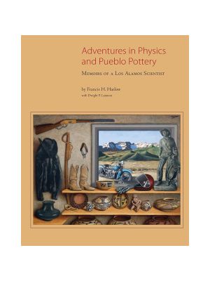 ADVENTURES IN PHYSICS AND PUEBLO POTTERY BY FRANCIS HARLOW