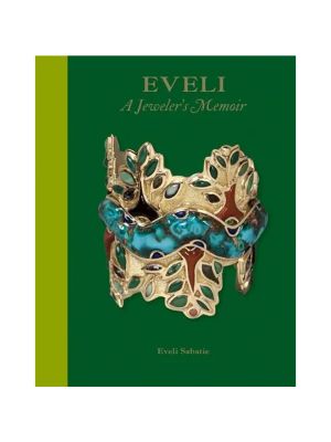 EVELI: A JEWELER’S MEMOIR BY EVELI SABATIE