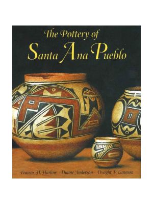 THE POTTERY OF SANTA ANA PUEBLO BY HARLOW, ANDERSON AND LANMON