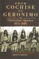 FROM  COCHISE TO GERONIMO BY EDWIN SWEENEY