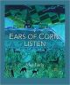 EARS OF CORN: LISTEN
