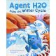 AGENT H20 RIDES THE WATER CYCLE BY RITA GOLDNER