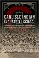 CARLISLE INDIAN INDUSTRIAL SCHOOL BY FEAR-SEGAL