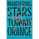 WANDERING STARS: A NOVEL BY TOMMY ORANGE