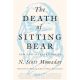 THE DEATH OF SITTING BEAR BY N. SCOTT MOMADAY