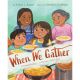 WHEN WE GATHER (OSTADAHLISIHA): A CHEROKEE TRIBAL FEAST BY ANDREA L. ROGERS