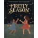 FIREFLY SEASON BY CYNTHIA LEITICH SMITH, ILLUSTRATED BY KATE GARDINER