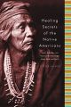 HEALING SECRETS OF THE NATIVE AMERICANS BY SHIMER