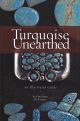 Turquoise Unearthed: An Illustrated Guide by Joe Lowry